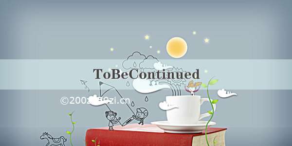 ToBeContinued