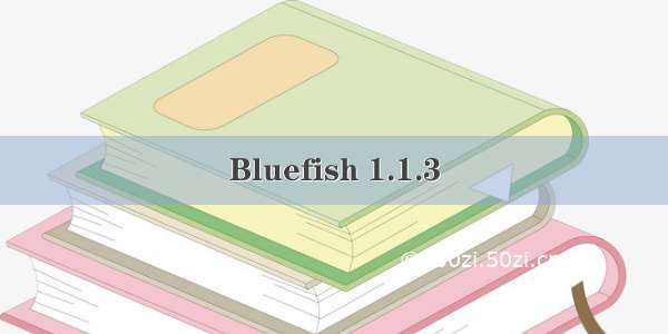 Bluefish 1.1.3