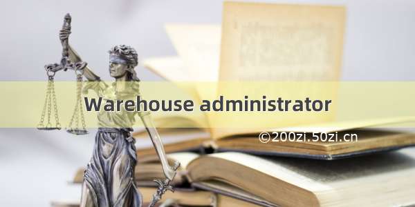 Warehouse administrator