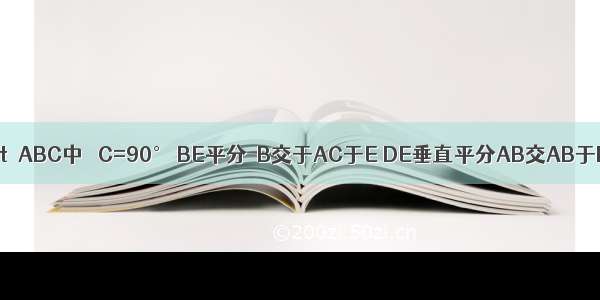 如图所示 Rt△ABC中 ∠C=90° BE平分∠B交于AC于E DE垂直平分AB交AB于D 则∠A的