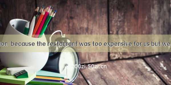 It was a(n) situation  because the restaurant was too expensive for us but we didn\'t want
