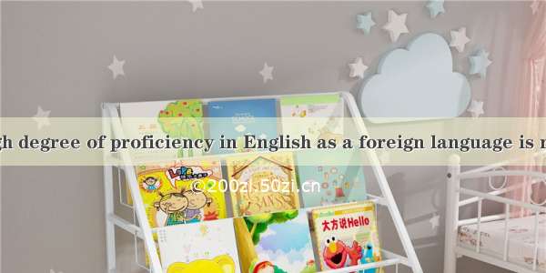 Achieving a high degree of proficiency in English as a foreign language is not a mysteriou
