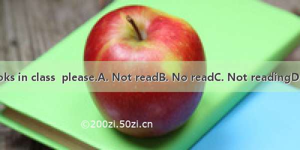 picture books in class  please.A. Not readB. No readC. Not readingD. Don't read