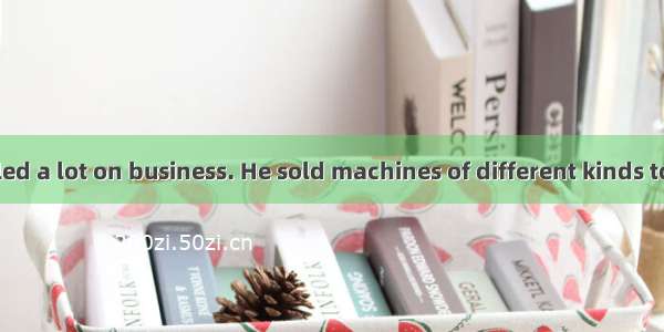 Mr. Grey traveled a lot on business. He sold machines of different kinds to farmers. It wa