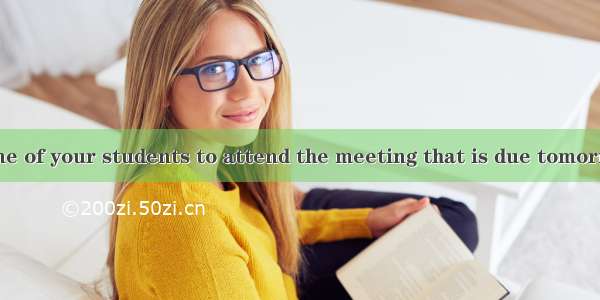 Either you or one of your students to attend the meeting that is due tomorrow.A. areB. isC