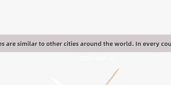 American cities are similar to other cities around the world. In every country cities refl