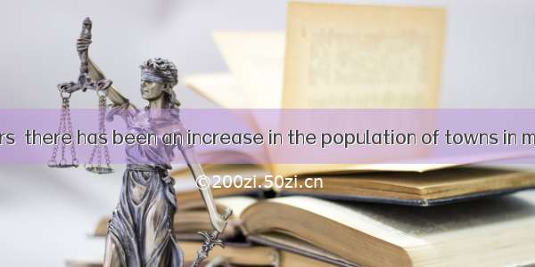 Over many years  there has been an increase in the population of towns in many countries