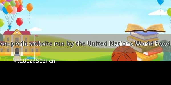 FreeRice.com is a non-profit website run by the United Nations World Food Program (UNWFP).