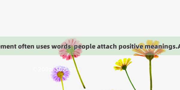 A good advertisement often uses words  people attach positive meanings.A. thatB. to which