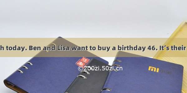 It’s November 6th today. Ben and Lisa want to buy a birthday 46. It’s their 47birthday.“Wh