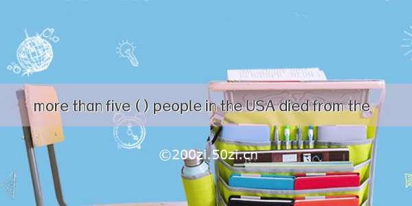 more than five ( ) people in the USA died from the